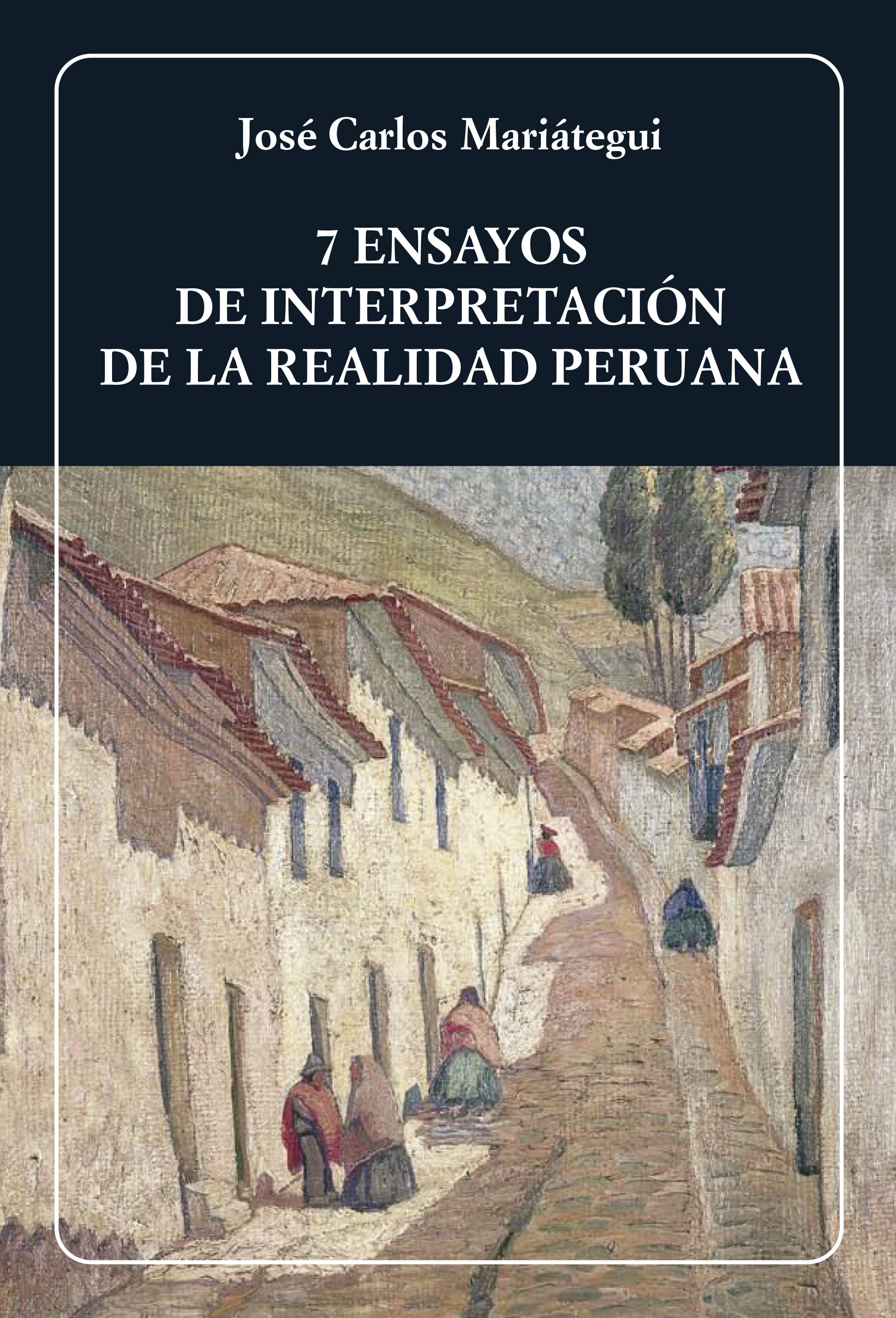 7 Ensayos de interpretación de la realidad peruana